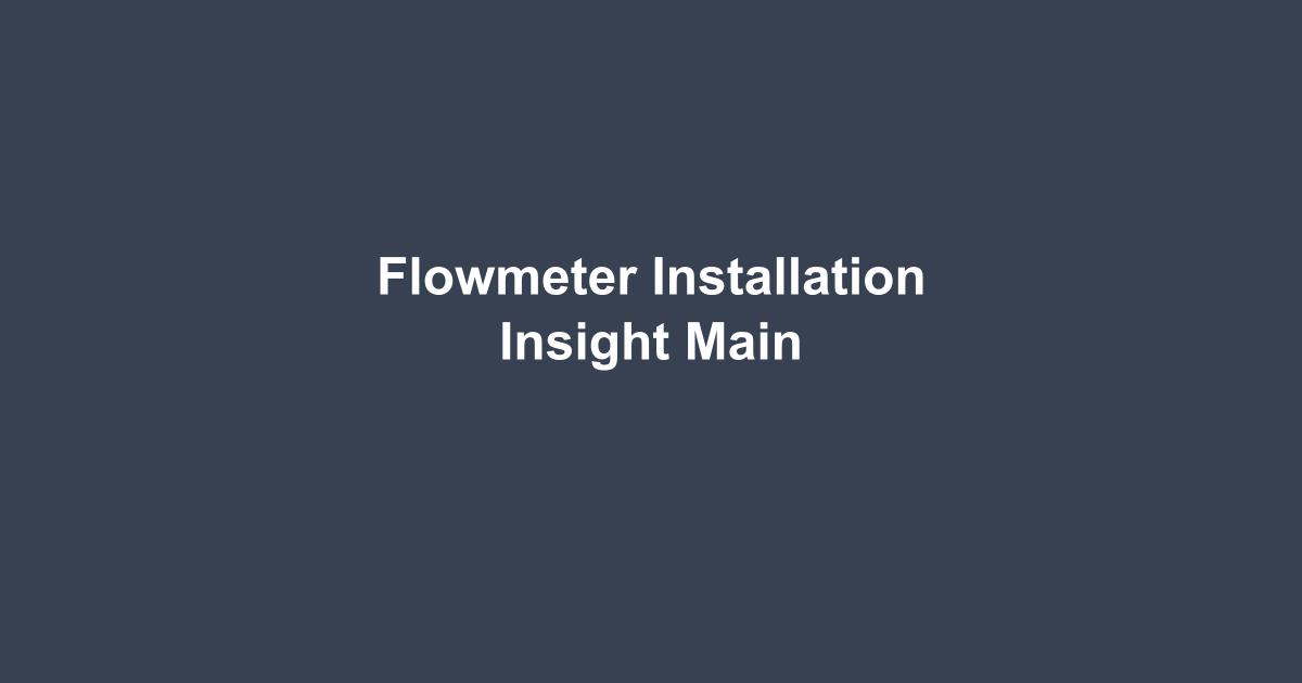 Flowmeter Installation Best Practices: Avoid Common Errors and Ensure Measurement Accuracy